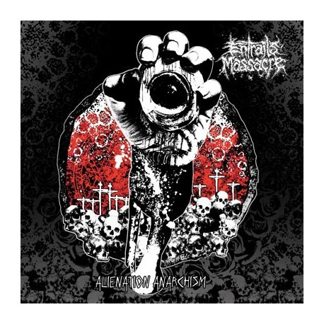 ENTRAILS MASSACRE - Alienation Anarchism 6" ENTRAILS MASSACRE - Alienation Anarchism 6"