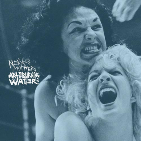 NERVOUS MOTHERS // ART OF BURNING WATER - split 7" NERVOUS MOTHERS // ART OF BURNING WATER - split 7"