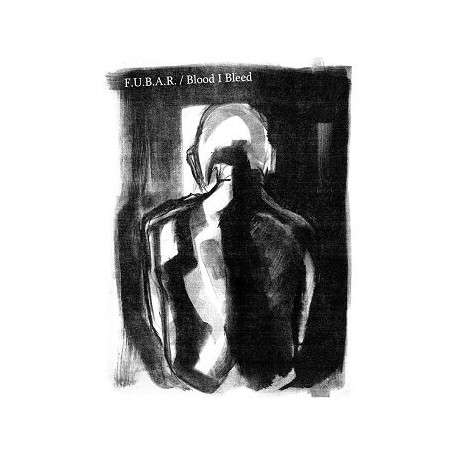 F.U.B.A.R. // BLOOD I BLEED Split 7" F.U.B.A.R. // BLOOD I BLEED Split 7"