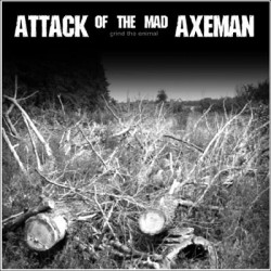 ATTACK OF THE MAD AXEMAN - Grind The Enimal - 12"