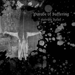 PARADE OF SUFFERING - Horrible relief - 7"