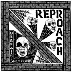 REPROACH - Despair / Shittown - 7"