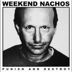 WEEKEND NACHOS - Punish and destroy - 12"