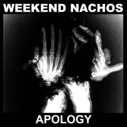 WEEKEND NACHOS - Apology - 12"
