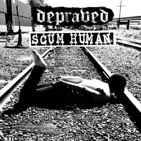 DEPRAVED // SCUM HUMAN - split 7"