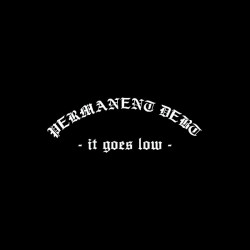 PERMANENT DEBT -  It Goes Low  - 7"