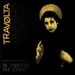 TRAVØLTA - In Tinnitus We Crust - 12"LP