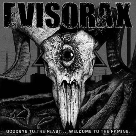 EVISORAX - Goodbye to the Feast… Welcome to the Famine - 12"