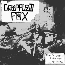 CRIPPLED FOX - That’s Just Life Now - 7”EP