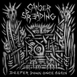 CANCER SPREADING - Deeper Down Once Again - 12"