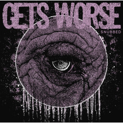 GETS WORSE - Snubbed - 12"LP