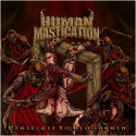 HUMAN MASTICATION - Persecute To Bloodbath 7"